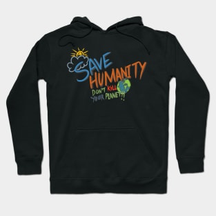 Save humanity, don’t kill your planet Hoodie